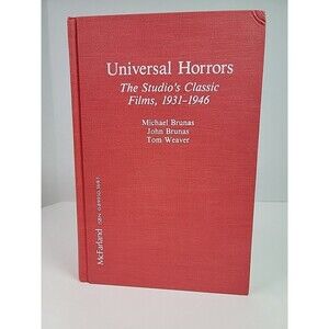 Universal Horrors: The Studio's Classic Films, 1931-1946 HC *LN